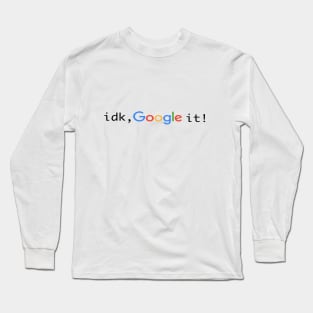 idk, google it Long Sleeve T-Shirt